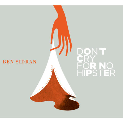 Ben Sidran « Don’t cry for no hipster »